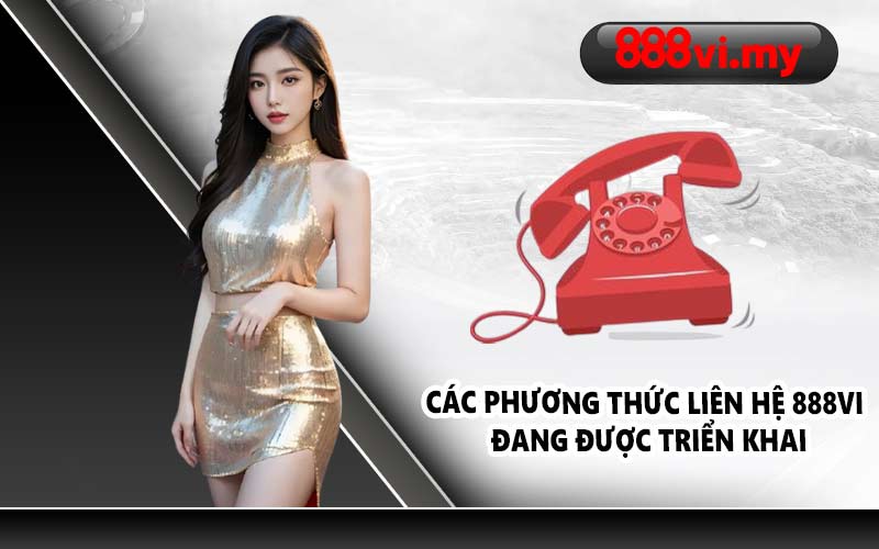 Các phương thức liên hệ 888VI đang được triển khai