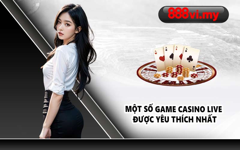 Một số game casino live được yêu thích nhất