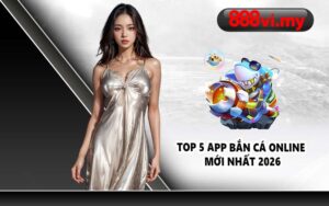 Top 5 app bắn cá online mới nhất 2026